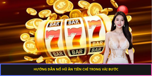 Hướng dẫn nổ hũ ăn tiền chỉ trong vài bước